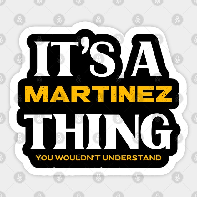 It's a Martinez Thing You Wouldn't Understand Sticker by victoria@teepublic.com